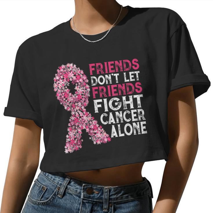 Friends Don't Let Friends Cancer Fight Alone Pink Flower Women Cropped T-shirt
