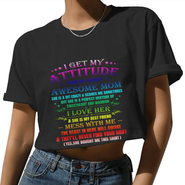 I Get My Attitude From My Freaking Awesome Mom Cool Women Cropped T-shirt