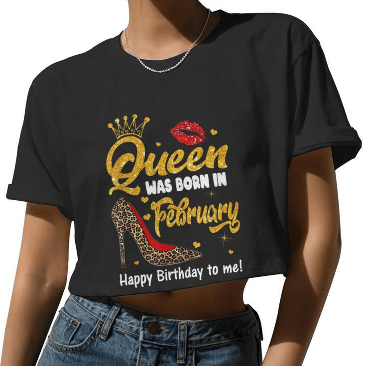 Queen Was Born In February Happy Birthday To Me Leopard Shoe Women Cropped T-shirt