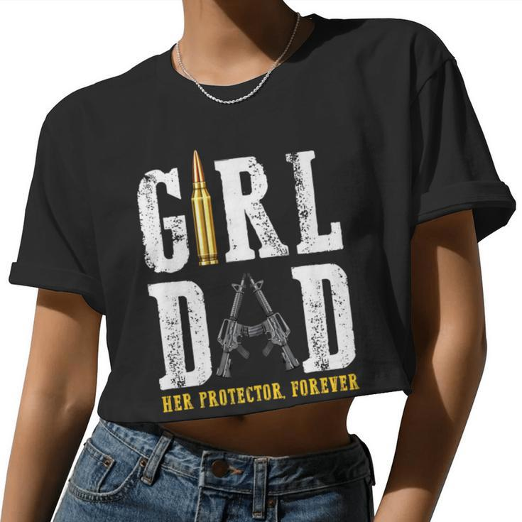 Girl Dad Her Protector Forever Father Of Girls Women Cropped T-shirt