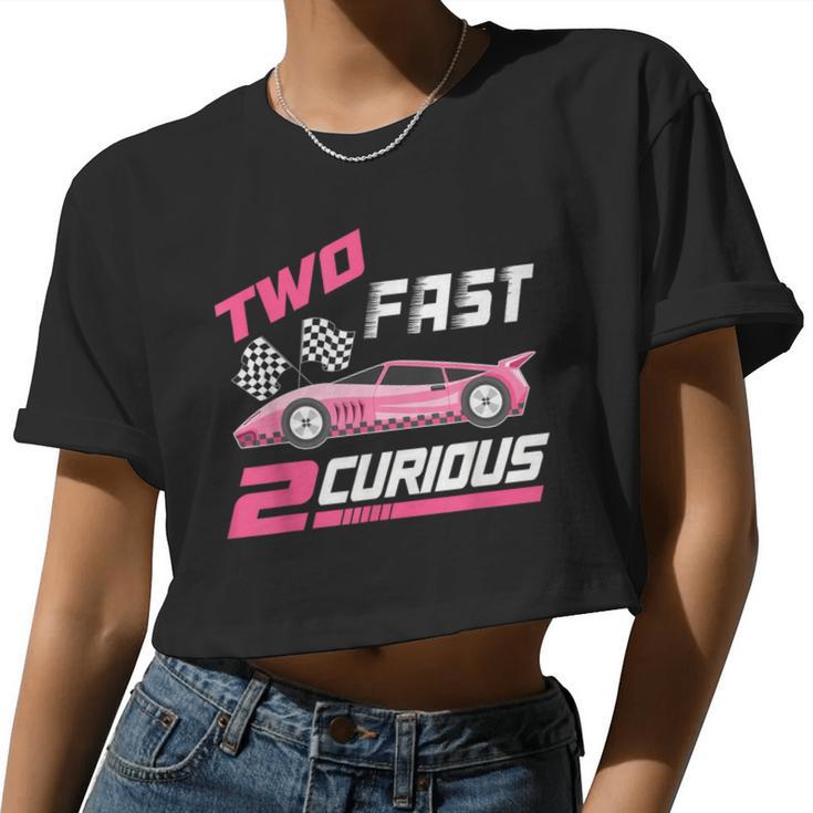 Girl Race Car Birthday Decorations Two Fast 2 Curious 2Nd Women Cropped T-shirt