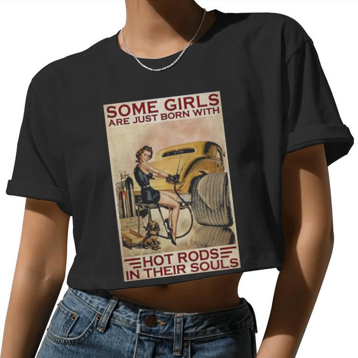 Some Girls Are Just Born With Hot Rods Women Cropped T-shirt
