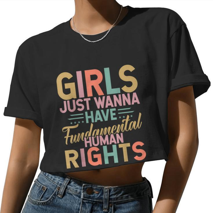 Girls Just Wanna Have Fundamental Human Rights V3 Women Cropped T-shirt