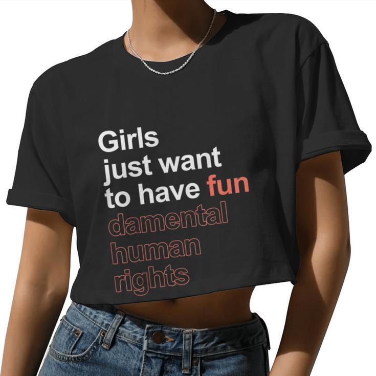 Girls Just Want To Have Fundamental Human Rights Feminist V3 Women Cropped T-shirt