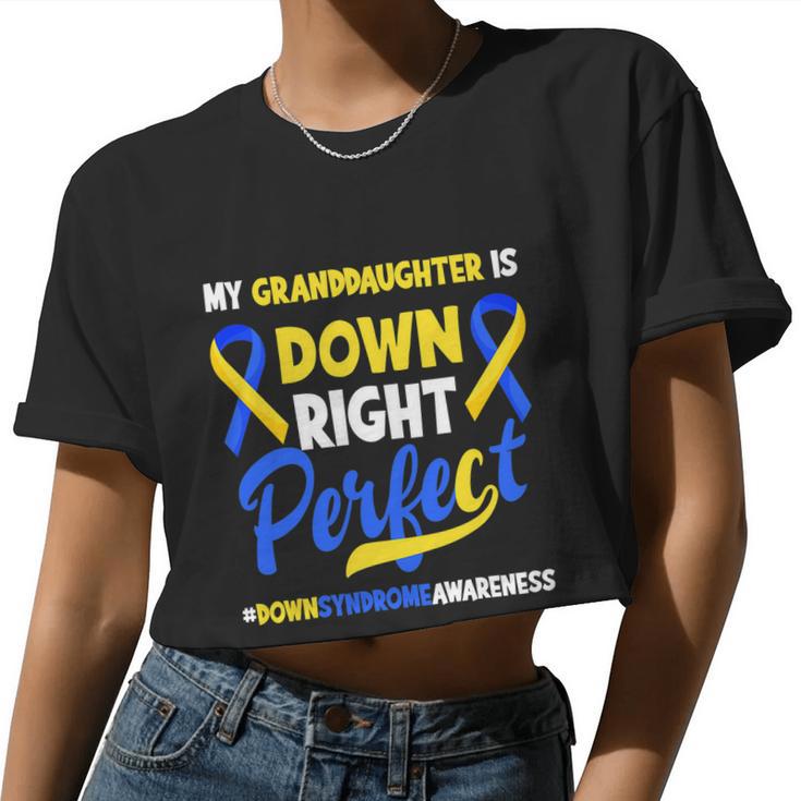 Granddaughter Is Down Right Perfect Down Syndrome Awareness Women Cropped T-shirt