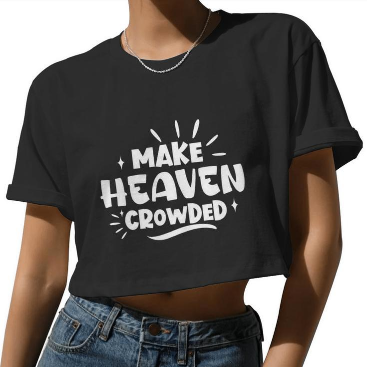 Make Heaven Crowded Cute Christian Pastor Wife Meaningful Women Cropped T-shirt