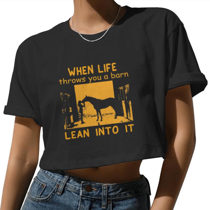 Horse And Girl When Life Throws You A Barn Lean Into It Women Cropped T-shirt