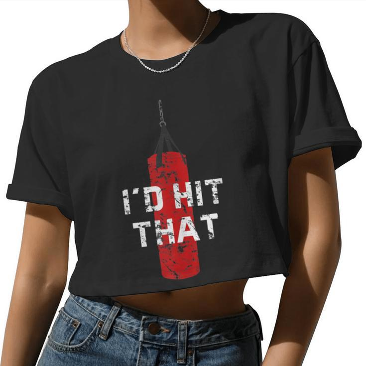 I'd Hit That Boxing Idea For And Women Women Cropped T-shirt