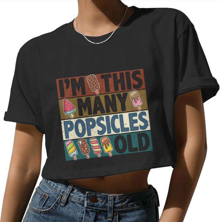 I'm This Many Popsicles Old Birthday For Men Women Cool Women Cropped T-shirt