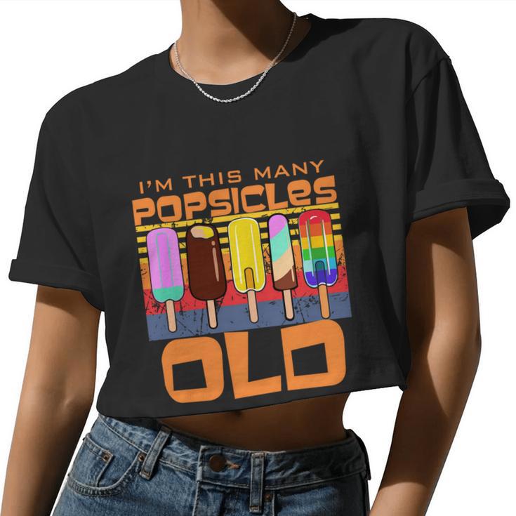 I'm This Many Popsicles Old Popsicle Birthday Women Cropped T-shirt