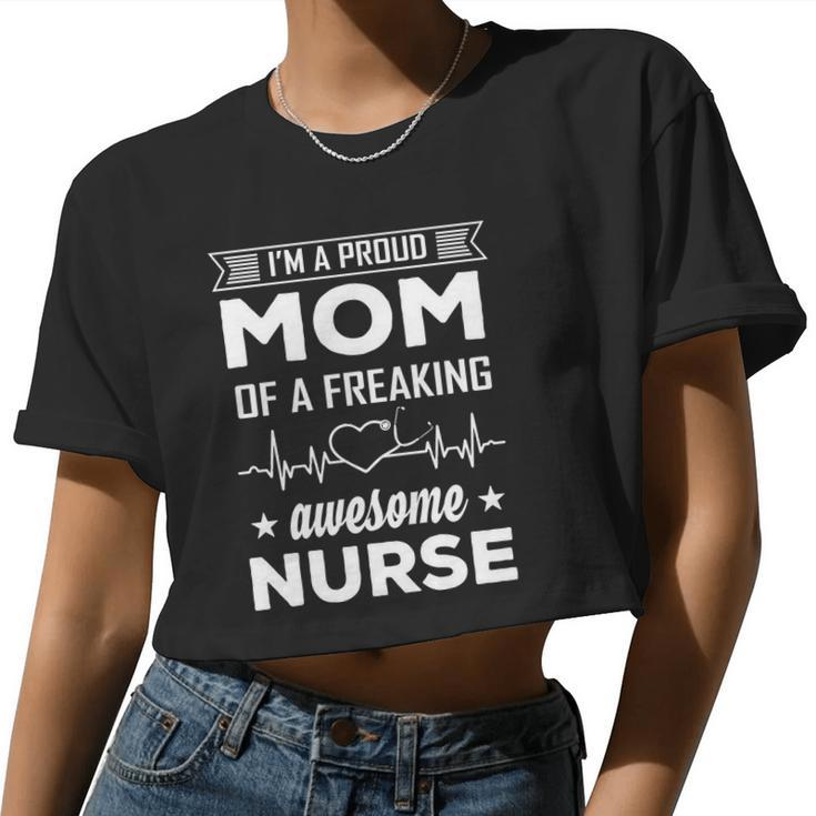 I'm A Proud Mom Of A Freaking Awesome Nurse Women Cropped T-shirt