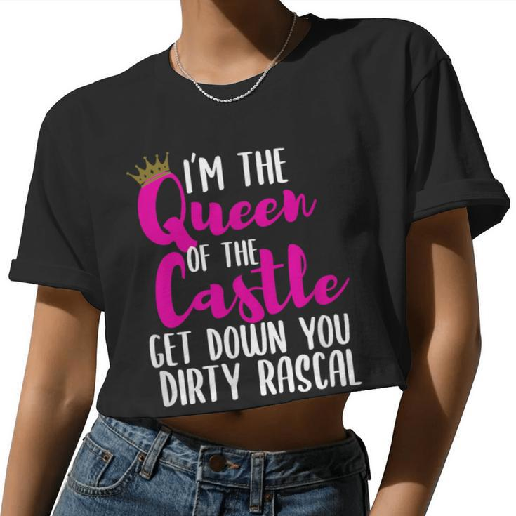 I’M The Queen Of The Castle Get Down You Dirty Rascal Women Cropped T-shirt
