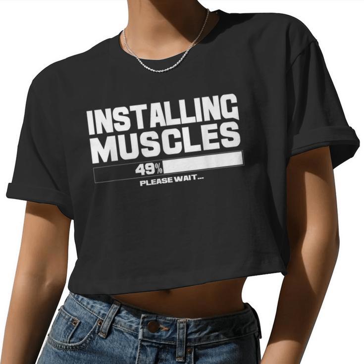 Installing Muscles Please Wait Sport Gym Fitness Women Women Cropped T-shirt