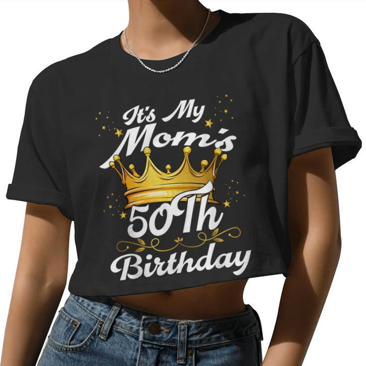 It's My Mom's 50Th Birthday Crown Women's Moms 50Th Birthday Women Cropped T-shirt