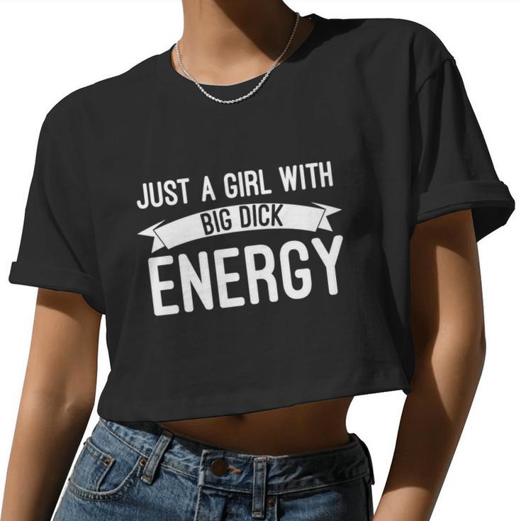 Just A Girl With Big Dick Energy Women Cropped T-shirt