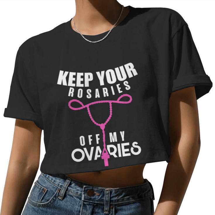 Keep Your Rosaries Off My Ovaries Pro Choice Gear V2 Women Cropped T-shirt