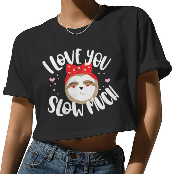 Kids Sloth I Love You Slow Much Valentine Boys Girls Women Cropped T-shirt