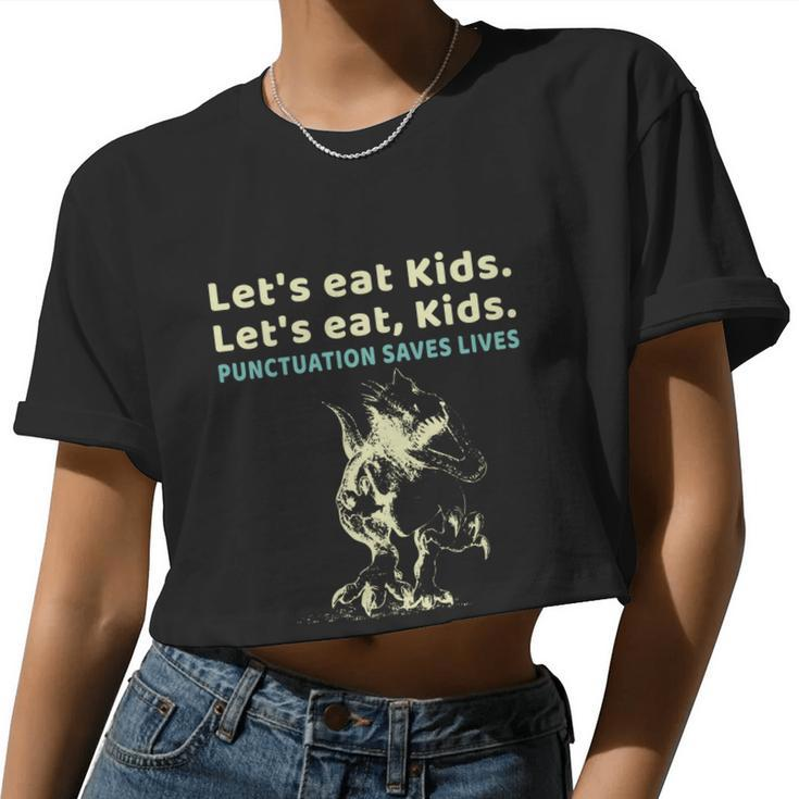 Let's Eat Kids Punctuation Saves Lives Grammar Teacher  Women Cropped T-shirt