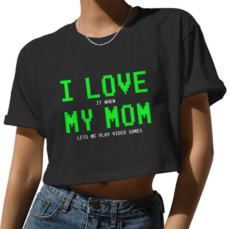 I Love My Mom Shirt Gamer For N Boys Video Games V4 Women Cropped T-shirt