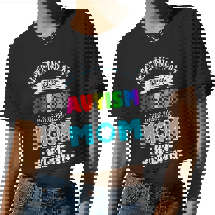 Never Mind My Child's Autism Because With A Mom Like Me He'll Be Just Fine Women Cropped T-shirt