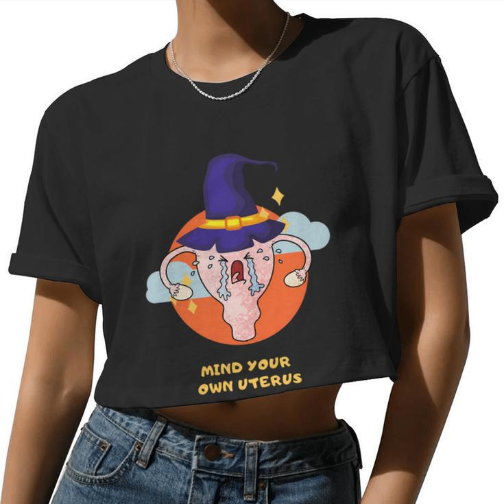 Mind Your Own Uterus Halloween Tee Pro Choice Feminism V3 Women Cropped T-shirt