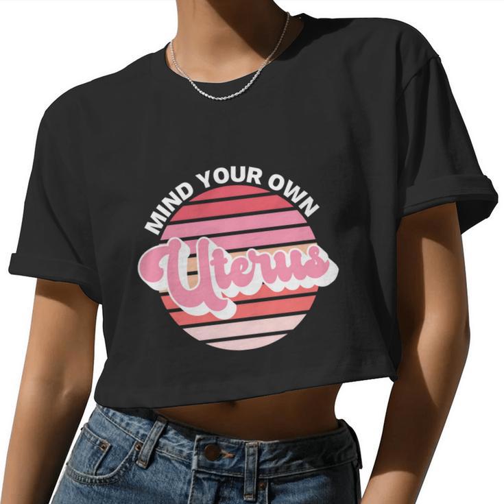 Mind Your Own Uterus Pro Choice Apparel Womens Rights Women Cropped T-shirt