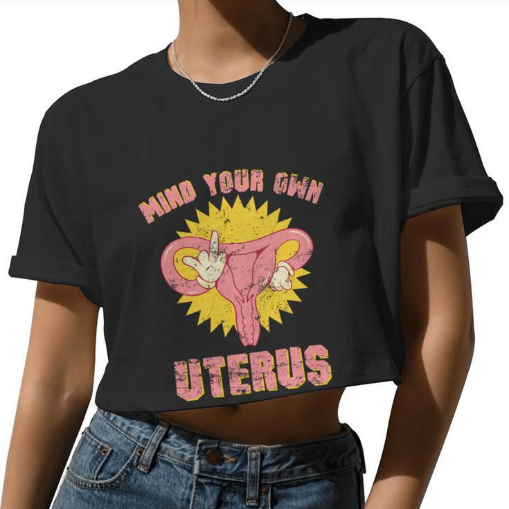 Mind Your Own Uterus Pro Choice Feminist Women's Rights Tee Women Cropped T-shirt