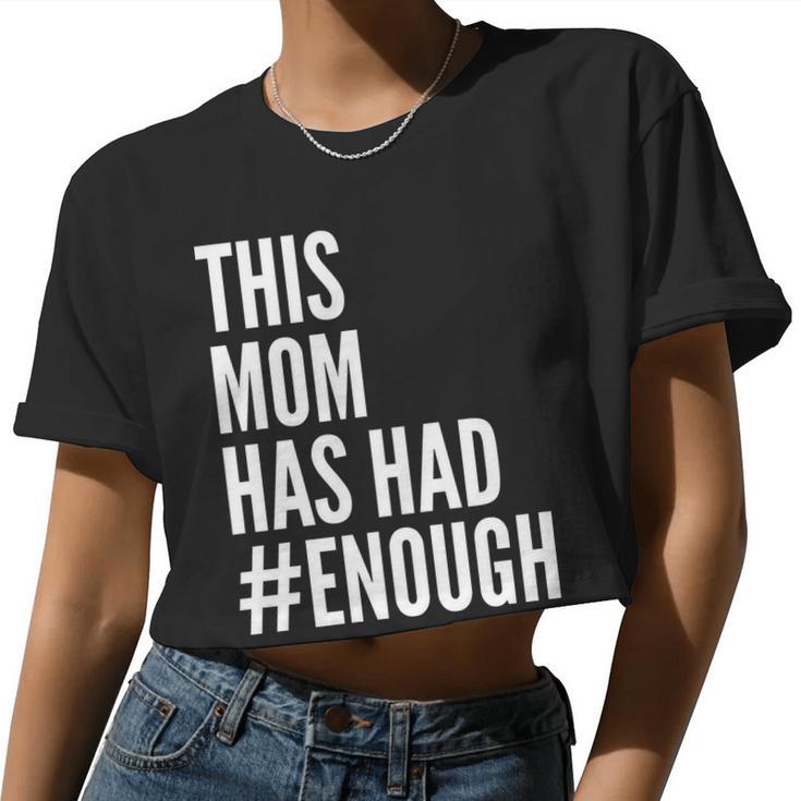 This Mom Has Had Enough Tshirt Women Cropped T-shirt