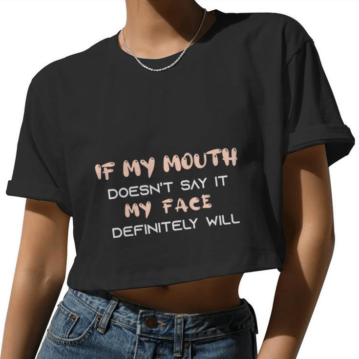 If My Mouth Doesn't Say It Definitely Will Women Cropped T-shirt