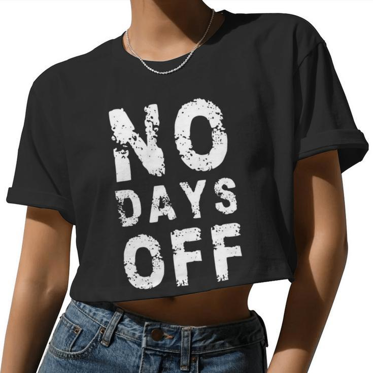 No Days Off Gym Quote Women Exercise Workout Fitness Women Cropped T-shirt