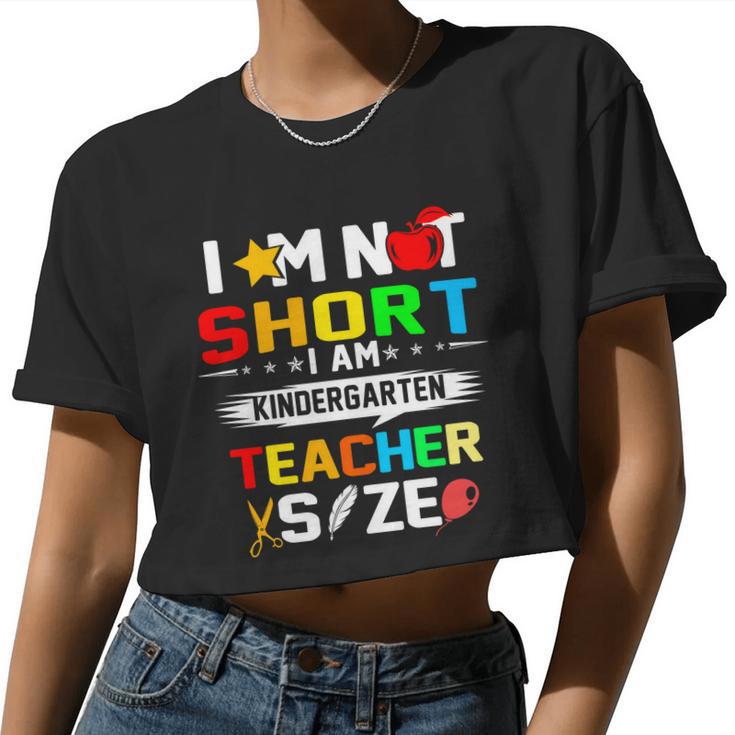 Im Not Short I Am Kindergarten Teacher Women Cropped T-shirt