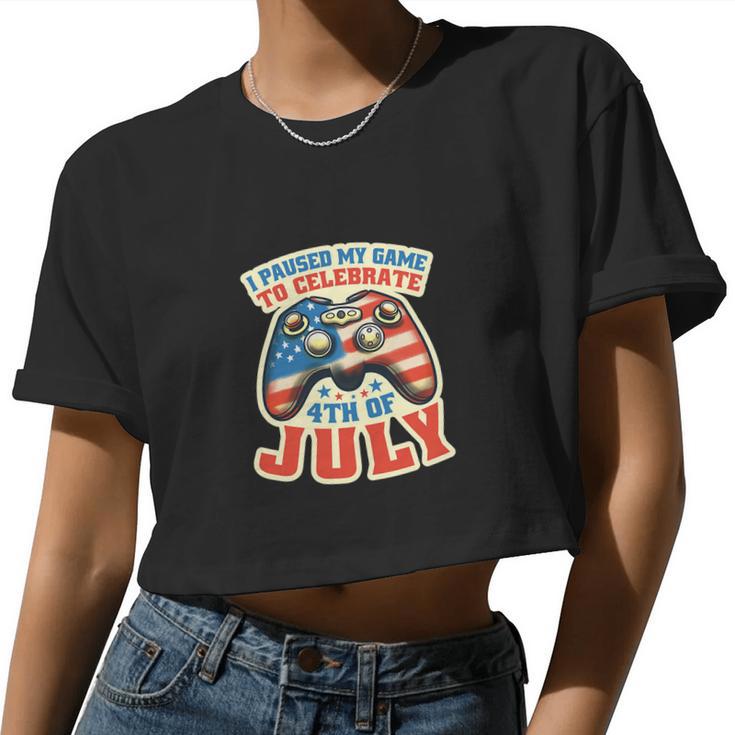 I Paused My Game To Celebrate 4Th Of July Gamer Women Cropped T-shirt