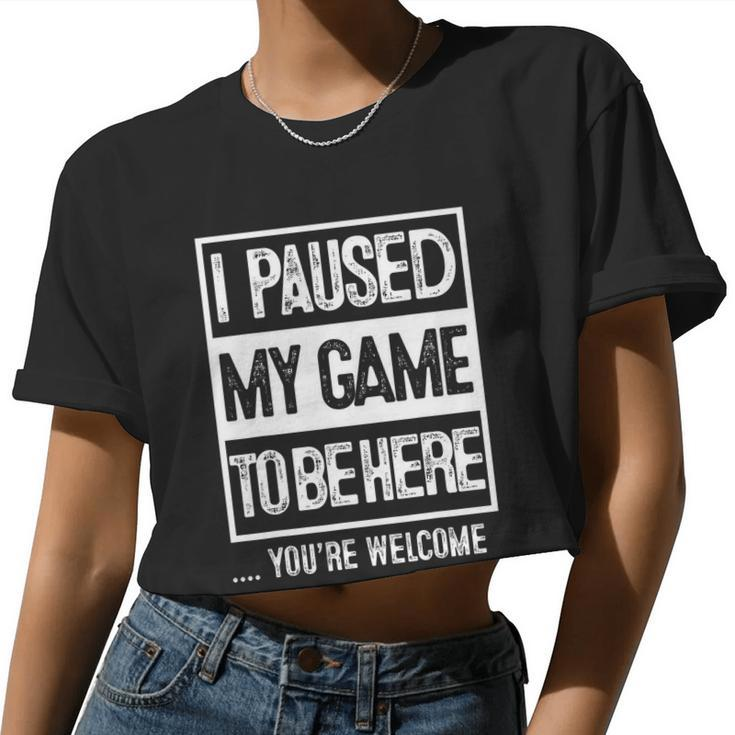 I Paused My Game To Be Here Tshirt Computer Game Gamer Women Cropped T-shirt
