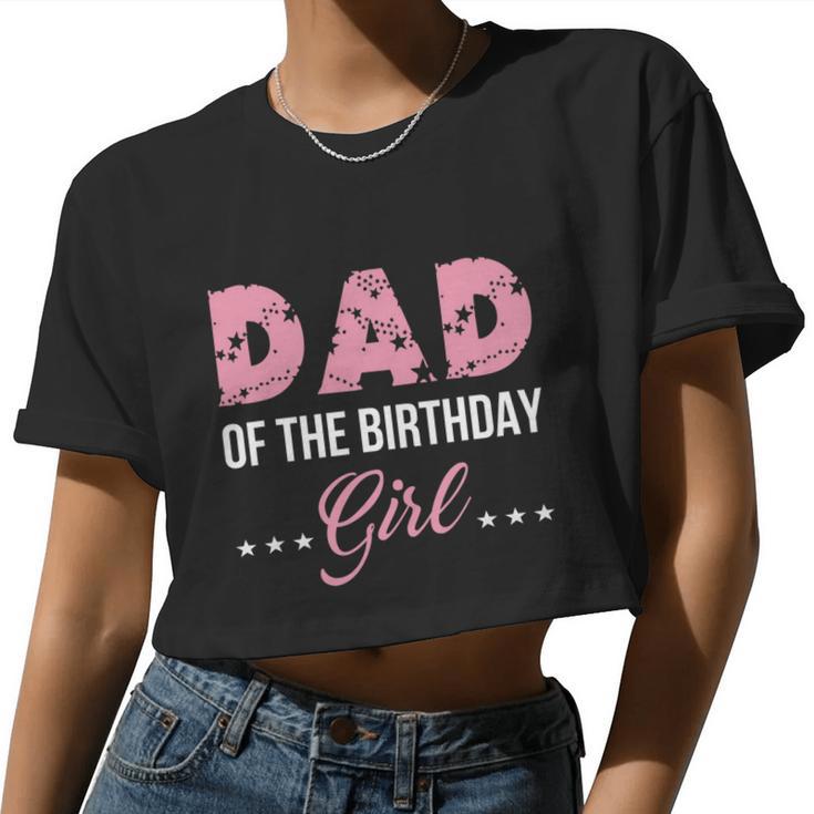 Pink Dad Of The Birthday Girl From Wife Daughter Baby Girl Women Cropped T-shirt