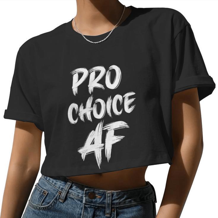 Pro Choice Af Pro Abortion V2 Women Cropped T-shirt