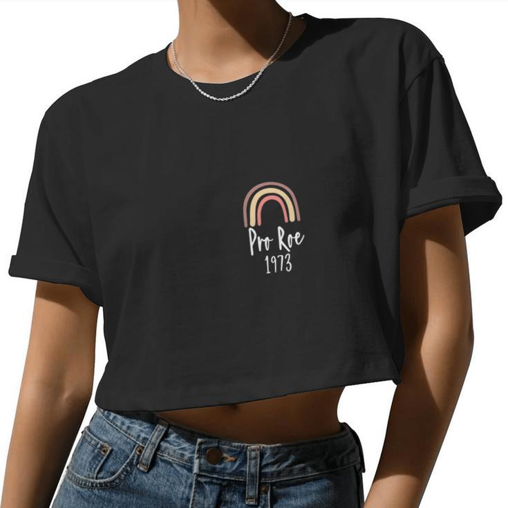 Pro Roe 1973 Feminism Women's Rights Choice Women Cropped T-shirt