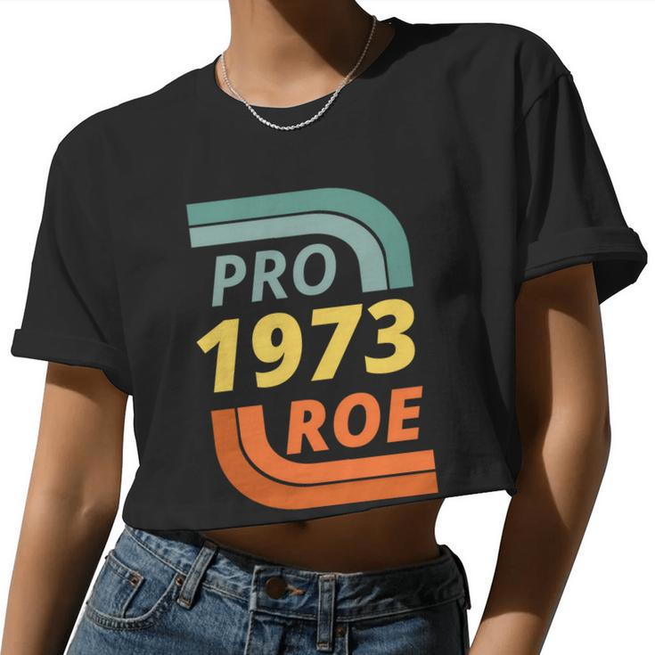Pro Roe 1973 Roe Vs Wade Pro Choice Tshirt Women Cropped T-shirt