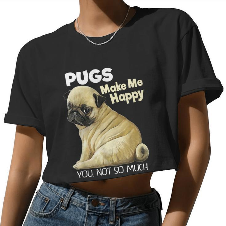 Pug Shirt Tshirt Pugs Make Me Happy You Not So Much Women Cropped T-shirt