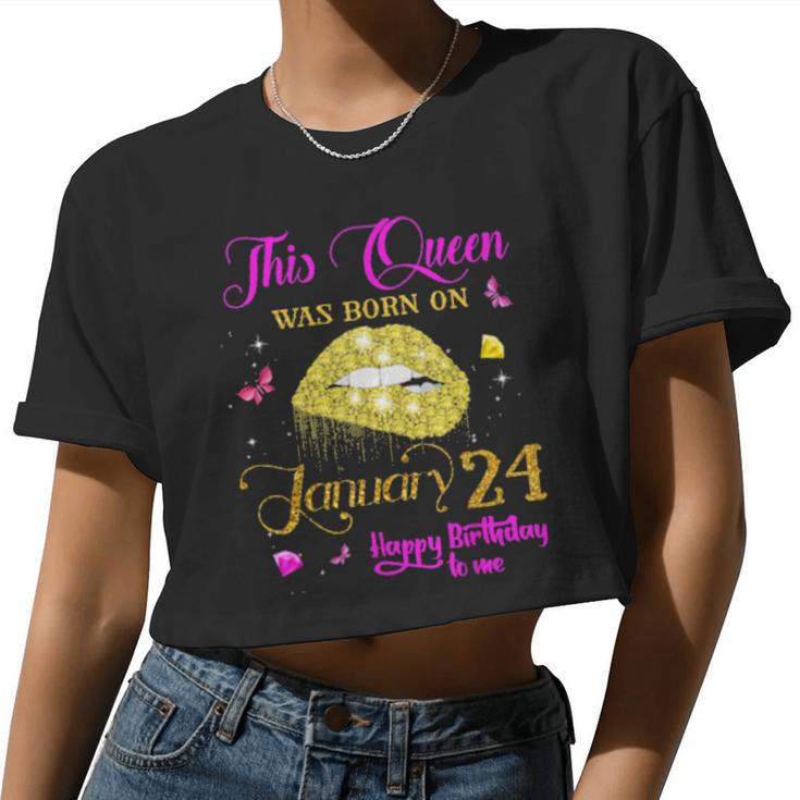 This Queen Was Born On January 24 Happy Birthday To Me Women Cropped T-shirt