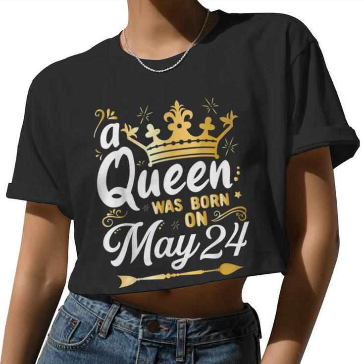 A Queen Was Born On May 24 Cute Girly May 24Th Birthday Women Cropped T-shirt
