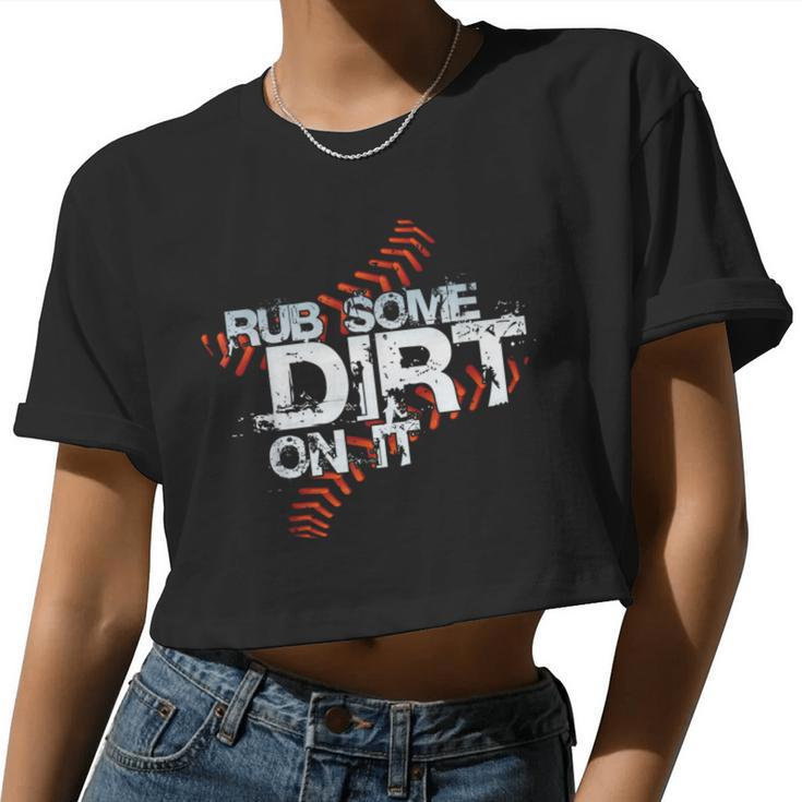 Quite Crying Rub Dirt On It No Crying Girls Softball Women Cropped T-shirt