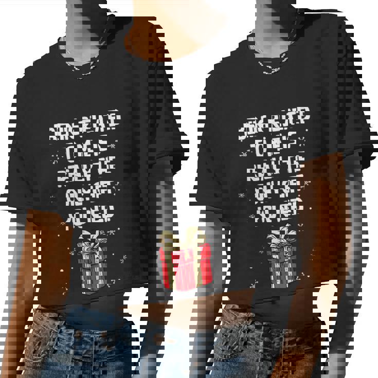 Being Related To Me Is Really Only You Need Christmas Women Cropped T-shirt