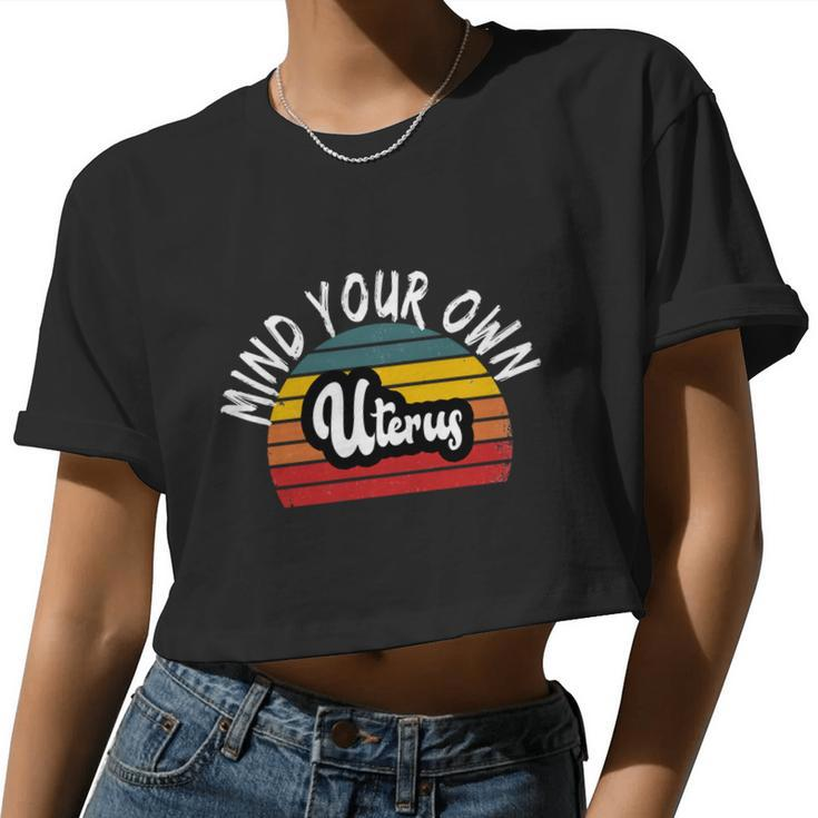 Retro Mind Your Own Uterus Pro Choice Feminist Womens Rights Women Cropped T-shirt