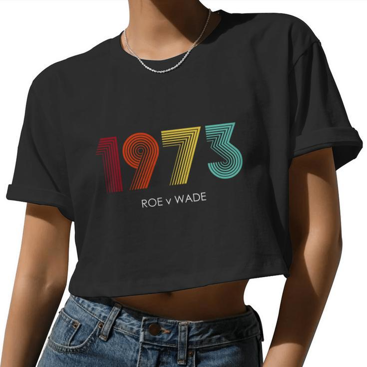 Roe Vs Wade 1973 Reproductive Rights Pro Choice Pro Roe Tshirt Women Cropped T-shirt