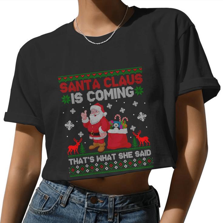 Santa Claus Is Coming That's What She Said Ugly Christmas Women Cropped T-shirt