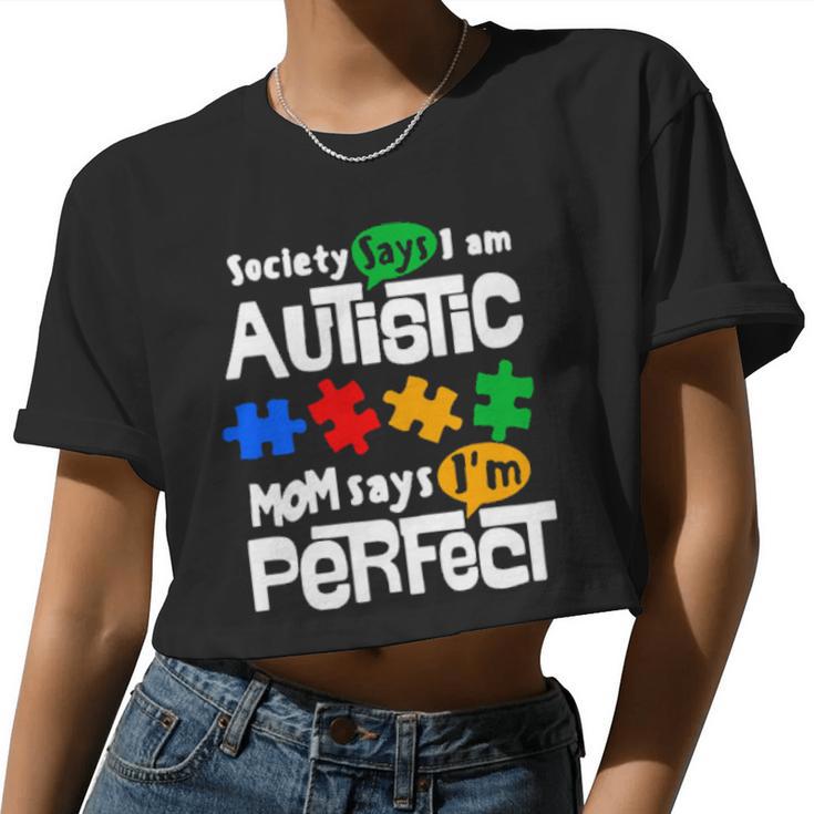 Society Says I Am Autism Mom Says Im Perfect Women Cropped T-shirt