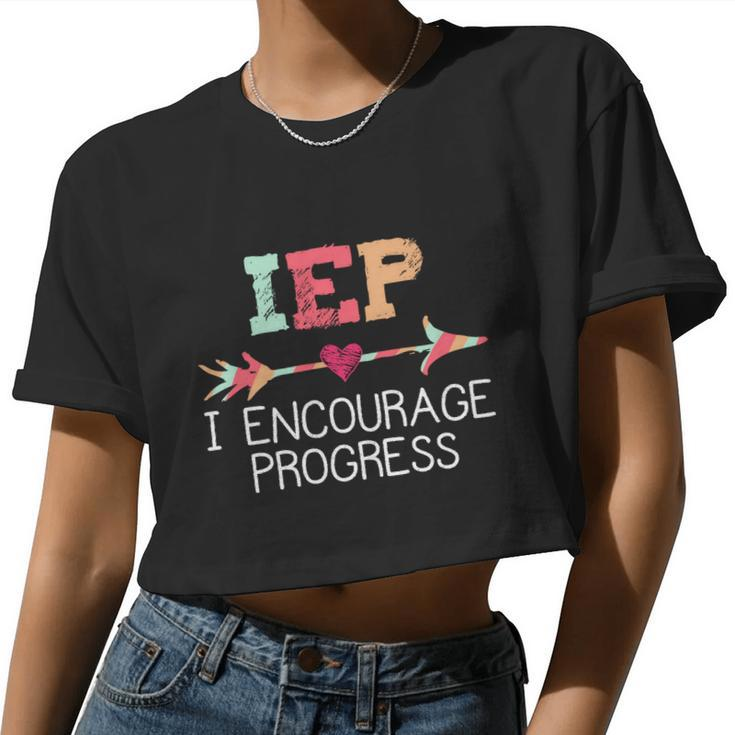 Special Education Teacher  Iep I Encourage Progress Women Cropped T-shirt