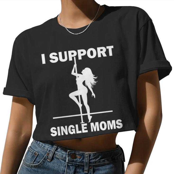 I Support Single Moms Tshirt Women Cropped T-shirt