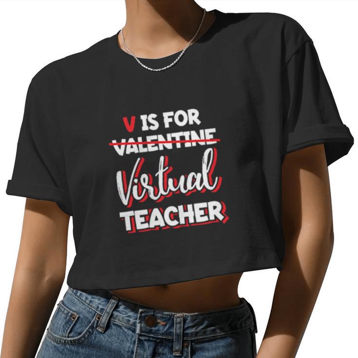 V Is For Virtual Teacher Valentines Day Elearning Women Cropped T-shirt