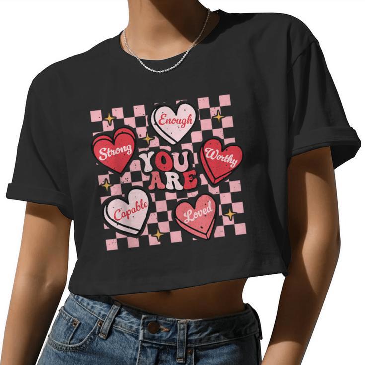 Valentine You Are Loved Worthy Enough Candy Heart Teacher Women Cropped T-shirt